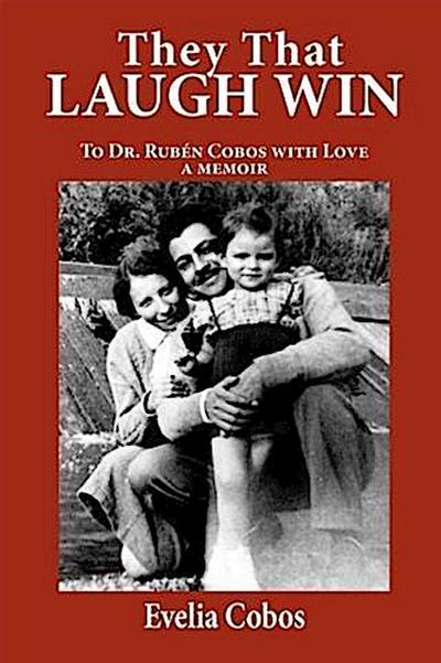 They That Laugh Win: To Dr. Ruben Cobos with Love