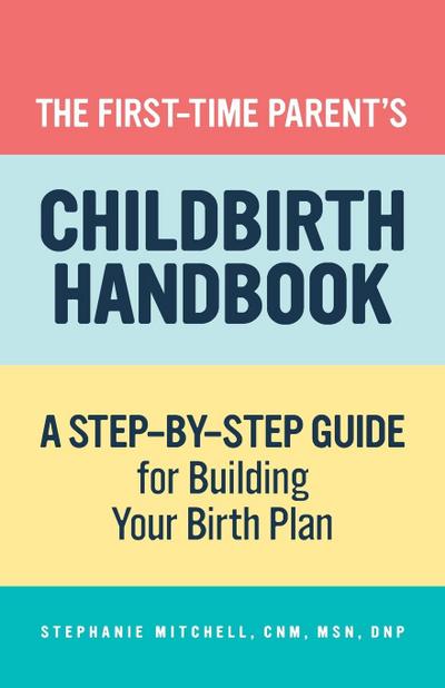 The First-Time Parent’s Childbirth Handbook