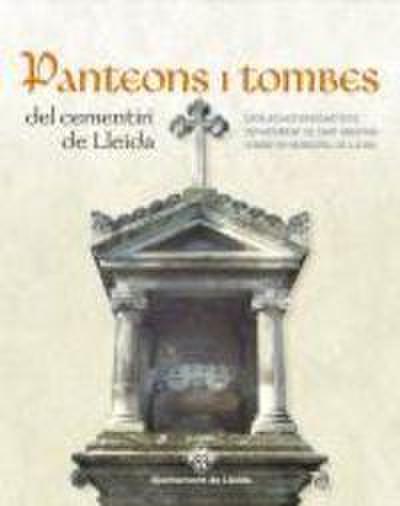 Panteons i tombes del cementiri de Lleida : Catàleg historicoartistic