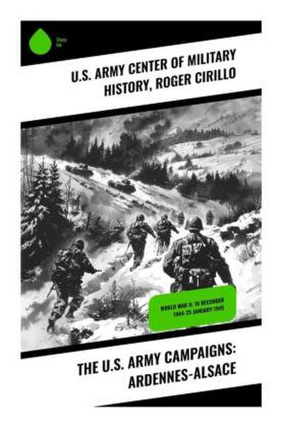 The U.S. Army Campaigns: Ardennes-Alsace