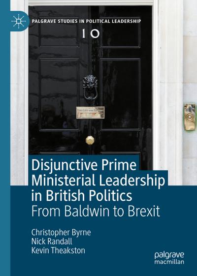 Disjunctive Prime Ministerial Leadership in British Politics