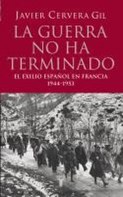 La guerra no ha terminado : Francia y el exilio antifranquista 1944-1953