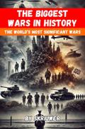 The Biggest Wars in History