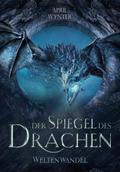 Der Spiegel des Drachen - Weltenwandel