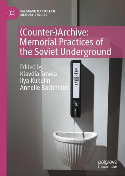 (Counter-)Archive: Memorial Practices of the Soviet Underground