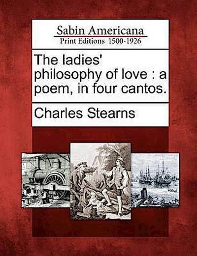 The Ladies’ Philosophy of Love: A Poem, in Four Cantos.