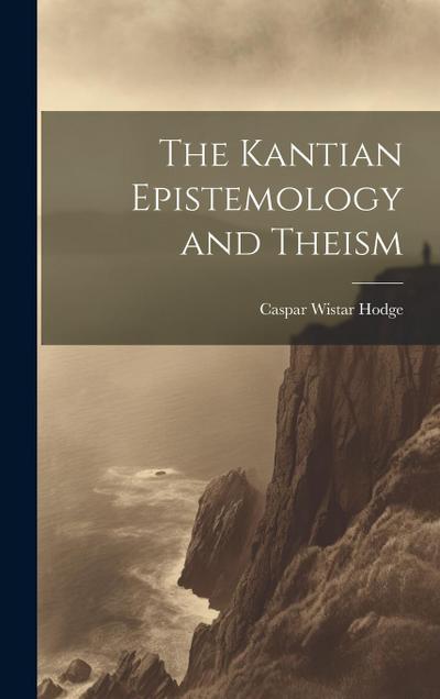 The Kantian Epistemology and Theism