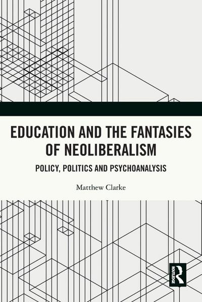 Education and the Fantasies of Neoliberalism