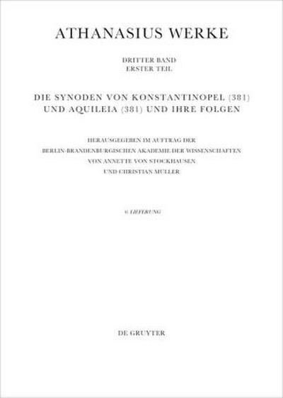 Athanasius Alexandrinus: Werke. Dokumente zur Geschichte des Arianischen Streites 318-430 Die Synoden von Konstantinopel (381) und Aquileia (381) und ihre Folgen