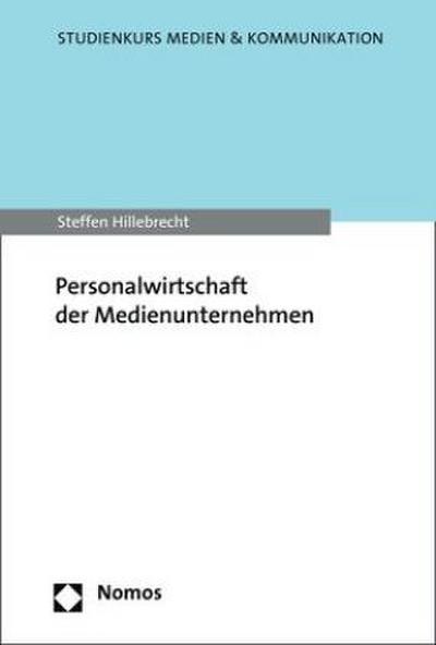 Personalwirtschaft der Medienunternehmen - Steffen Hillebrecht