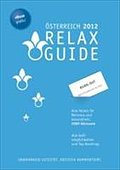 RELAX Guide Österreich 2012 Der kritische Wellness- und Gesundheitshotelführer Plus: Burn-Out-Privatkuren im Test GRATIS: eBook: Der kritische ... Tests, Gourmet Hotels GRATIS: eBook