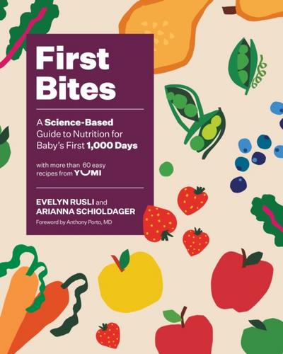 First Bites: A Science-Based Guide to Nutrition for Baby’s First 1,000 Days