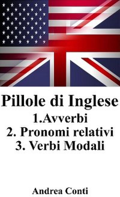 Pillole di Inglese: Avverbi - Pronomi Relativi - Verbi Modali