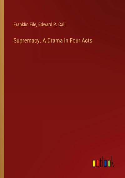 Supremacy. A Drama in Four Acts