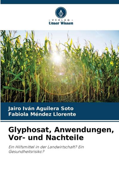 Glyphosat, Anwendungen, Vor- und Nachteile