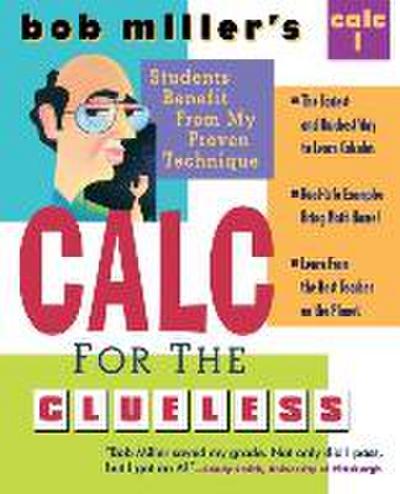 Bob Miller’s Calc for the Clueless: Calc I