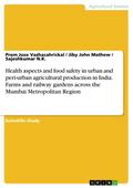 Health aspects and food safety in urban and peri-urban agricultural production in India. Farms and railway gardens across the Mumbai Metropolitan Region