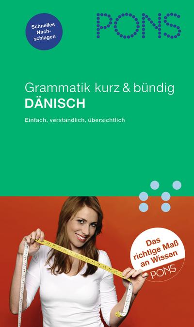PONS Grammatik kurz & bündig Dänisch: Übersichtlich, kompakt, leicht verständliche Erklärungen