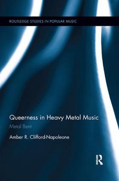 Queerness in Heavy Metal Music - Amber R. Clifford-Napoleone