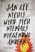 Nichts wird sich niemals nirgendwo ändern: Roman