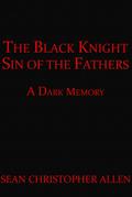 The Black Knight: Sin of the Fathers (Legacy of the Black Knight, #2)