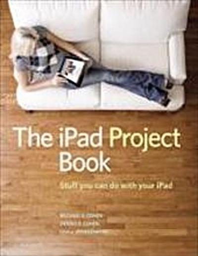 The iPad Project Book [Taschenbuch] by Cohen, Michael E.; Cohen, Dennis R.; S...