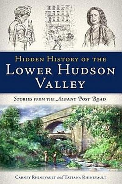 Hidden History of the Lower Hudson Valley: