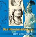 Das Hermannsdenkmal und Ernst von Bandel: Zum zweihundertsten Geburtstag des Erbauers