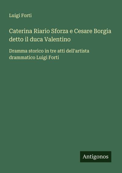 Caterina Riario Sforza e Cesare Borgia detto il duca Valentino