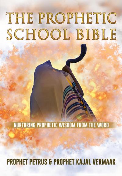The Prophetic School Bible: Nurturing Prophetic Wisdom From The Word