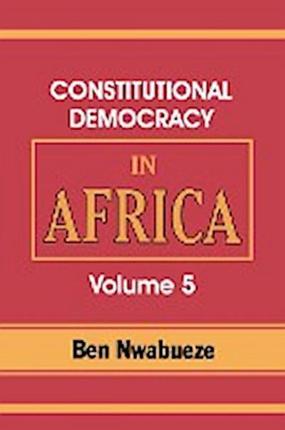 Constitutional Democracy in Africa. Vol. 5. the Return of Africa to Constitutional Democracy