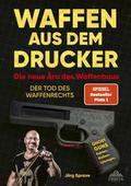 Waffen aus dem Drucker - Die neue Ära des Waffenbaus
