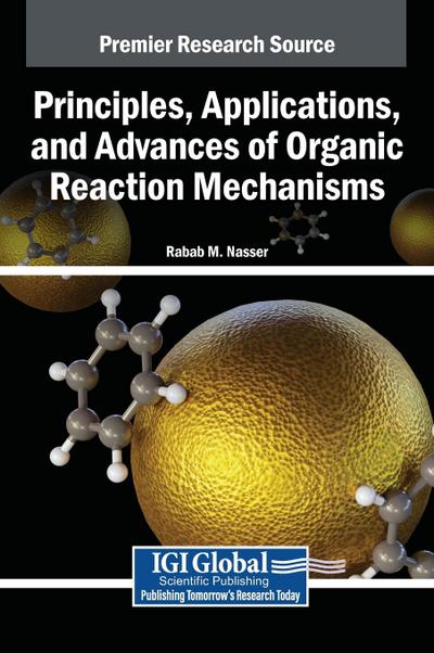 Principles, Applications, and Advances of Organic Reaction Mechanisms