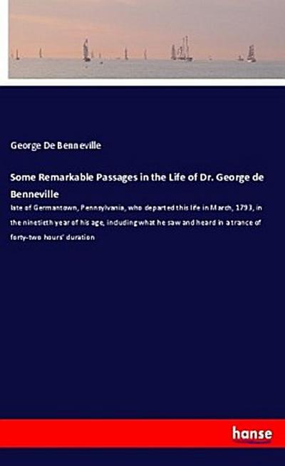 Some Remarkable Passages in the Life of Dr. George de Benneville