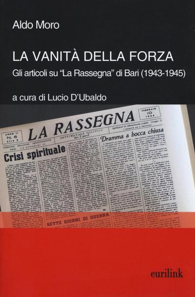 La vanità della forza. Gli articoli su ’La Rassegna’ di Bari (1943-1945)