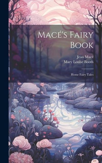 Macé’s Fairy Book: Home Fairy Tales