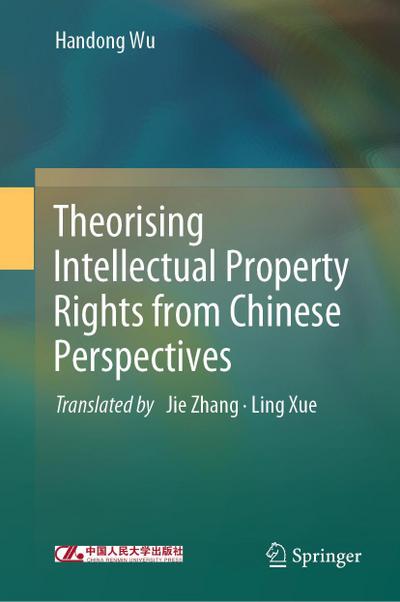 Theorising Intellectual Property Rights from Chinese Perspectives