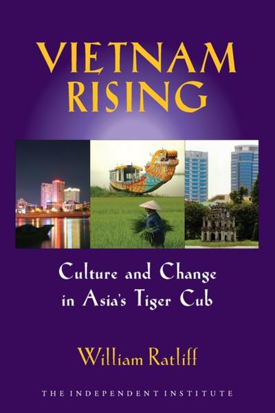 Vietnam Rising : Culture and Change in Asia’s Tiger Cub