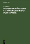 Die gegenwärtigen Strömungen in der Psychiatrie