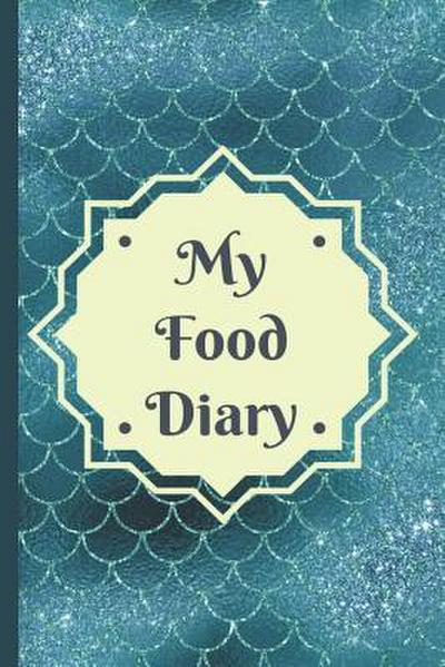 My Food Diary: A Simple Food, Beverage, Medicine and Supplement Log To Identify Allergy Triggers