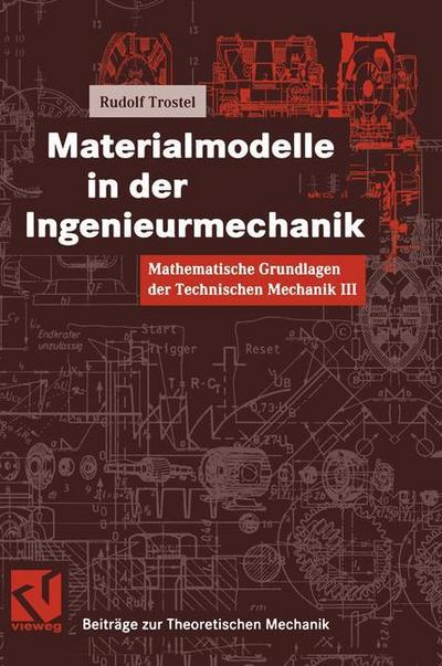 Mathematische Grundlagen der Technischen Mechanik Mathematische Grundlagen der Technischen Mechanik III Materialmodelle in der Ingenieurmechanik
