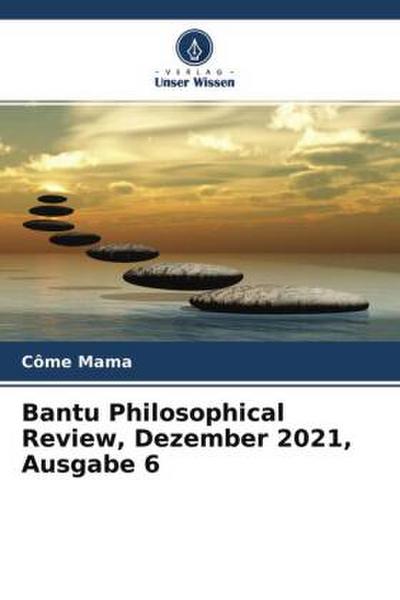 Bantu Philosophical Review, Dezember 2021, Ausgabe 6
