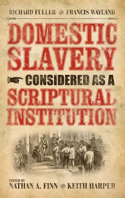 Domestic Slavery Considered as a Scriptural Institution