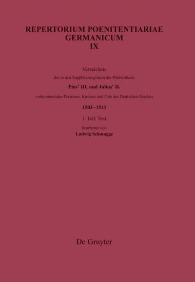 Verzeichnis der in den Supplikenregistern der Poenitentiarie Pius’ III. und Julius’ II. vorkommenden Personen, Kirchen und Orte des Deutschen Reiches (1503–1513)