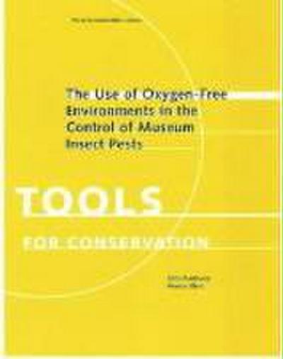 The Use of Oxygen-Free Environments in the Control of Museum Insect Pests