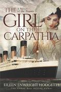 The Girl on the Carpathia - A novel of the Titanic