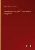 Old-Fashioned Ethics and Common-Sense Metaphysics