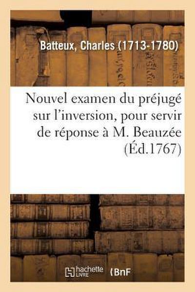 Nouvel Examen Du Préjugé Sur l’Inversion, Pour Servir de Réponse À M. Beauzée