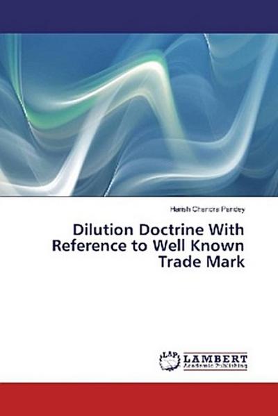 Dilution Doctrine With Reference to Well Known Trade Mark