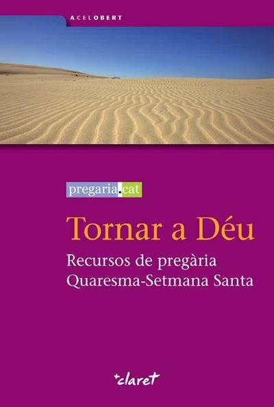 Tornar a Déu : Recursos de pregària Quaresma - Setmana Santa